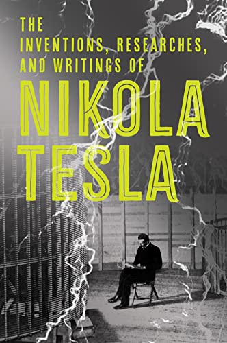 The Inventions, Researches and Writings of Nikola Tesla von Sterling Publishing